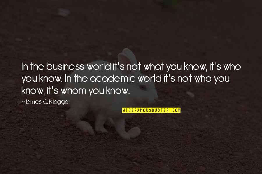 Business World Quotes By James C. Klagge: In the business world it's not what you