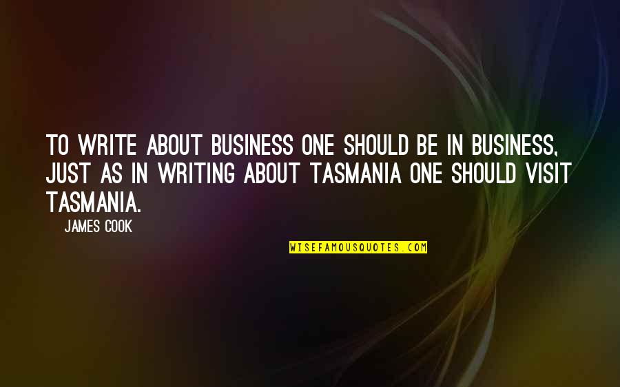 Business Writing Quotes By James Cook: To write about business one should be in Business Writing Quotes By James Cook: To write about business one should be in