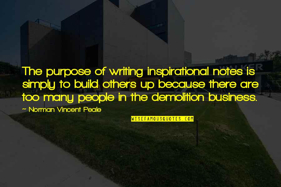 Business Writing Quotes By Norman Vincent Peale: The purpose of writing inspirational notes is simply Business Writing Quotes By Norman Vincent Peale: The purpose of writing inspirational notes is simply