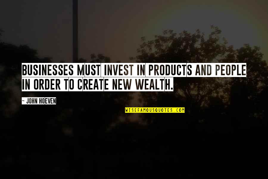 Businesses Quotes By John Hoeven: Businesses must invest in products and people in