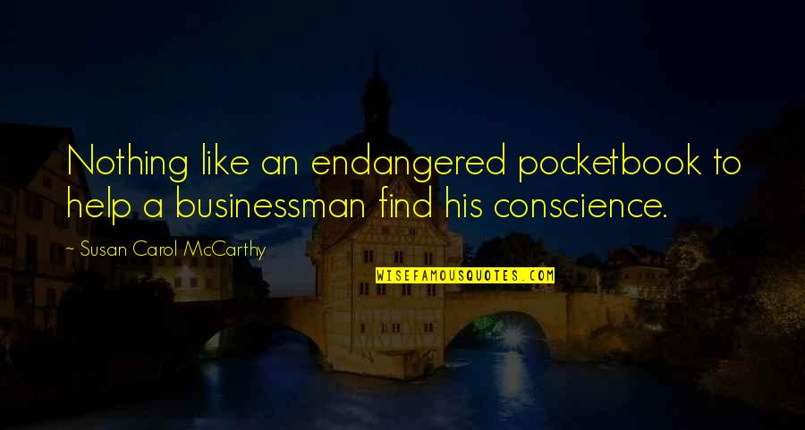 Businessman Quotes By Susan Carol McCarthy: Nothing like an endangered pocketbook to help a