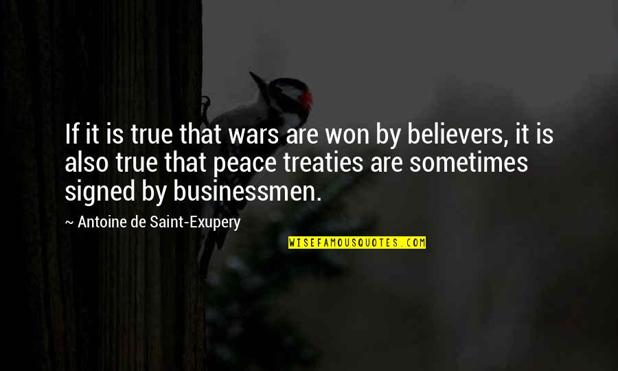 Businessmen's Quotes By Antoine De Saint-Exupery: If it is true that wars are won