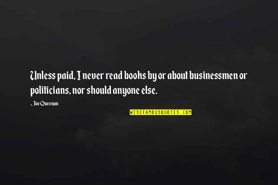 Businessmen's Quotes By Joe Queenan: Unless paid, I never read books by or