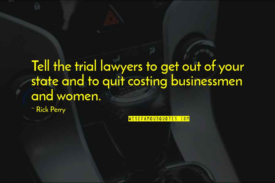 Businessmen's Quotes By Rick Perry: Tell the trial lawyers to get out of