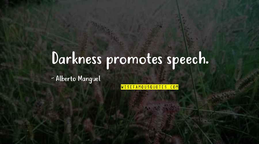 Businessweek Quotes By Alberto Manguel: Darkness promotes speech.