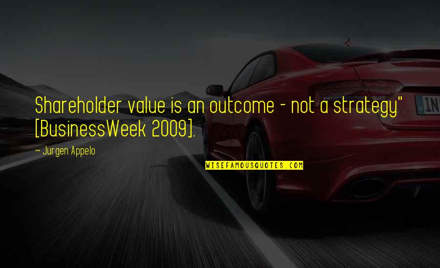 Businessweek Quotes By Jurgen Appelo: Shareholder value is an outcome - not a