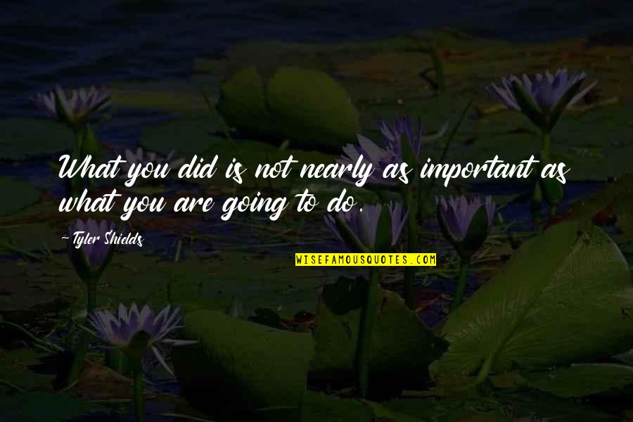 Businessyab Quotes By Tyler Shields: What you did is not nearly as important
