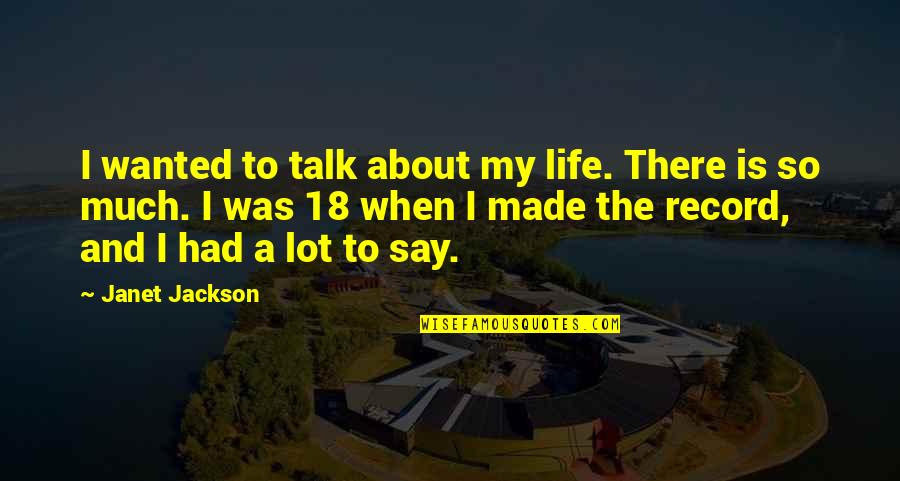 Busken Bakery Quotes By Janet Jackson: I wanted to talk about my life. There Busken Bakery Quotes By Janet Jackson: I wanted to talk about my life. There