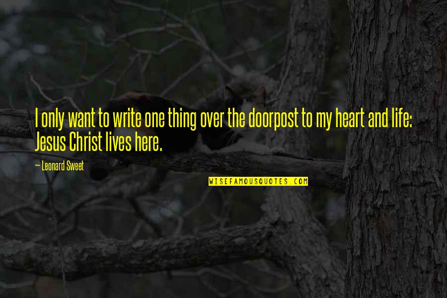 Busks Quotes By Leonard Sweet: I only want to write one thing over