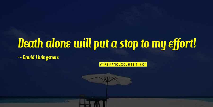 Busler Hank Quotes By David Livingstone: Death alone will put a stop to my