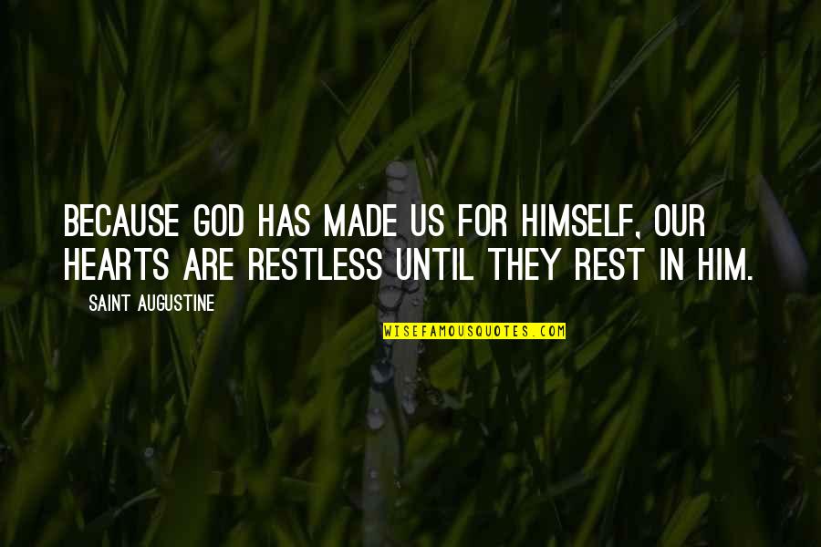 Busloads Quotes By Saint Augustine: Because God has made us for Himself, our