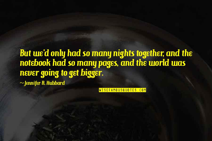 Busmanok Quotes By Jennifer R. Hubbard: But we'd only had so many nights together,