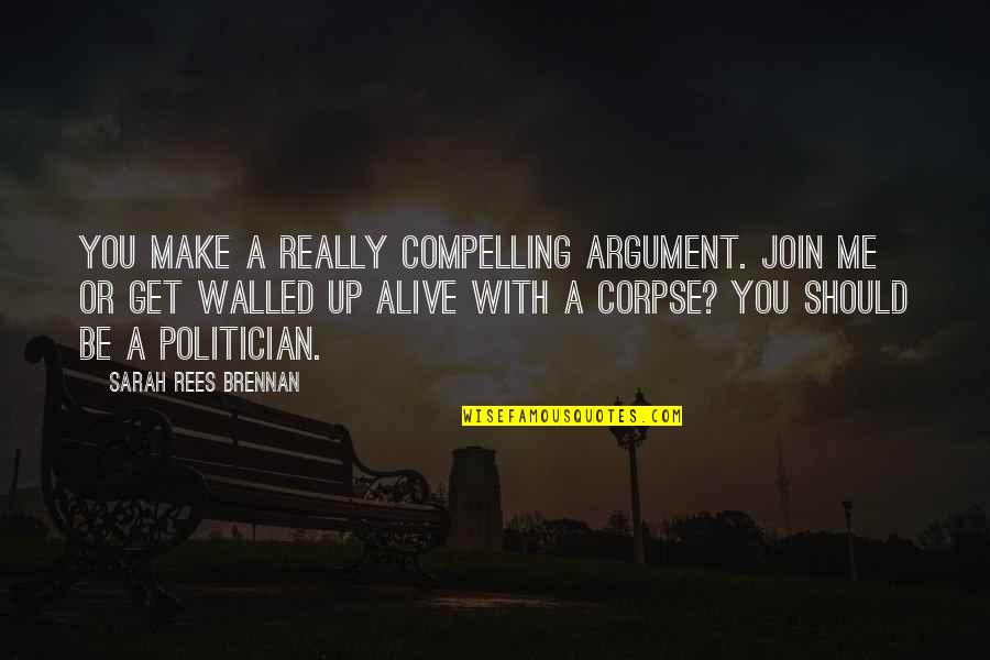 Busquen Translate Quotes By Sarah Rees Brennan: You make a really compelling argument. Join me Busquen Translate Quotes By Sarah Rees Brennan: You make a really compelling argument. Join me