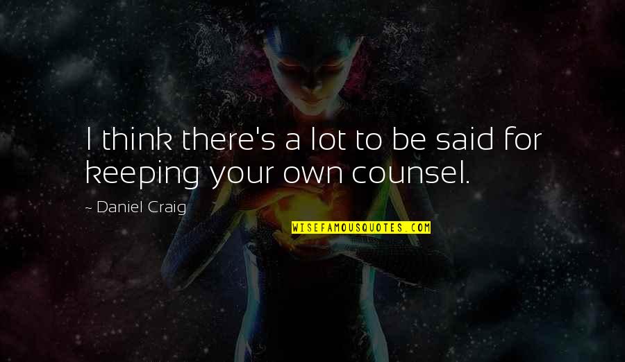Busschaerts Quotes By Daniel Craig: I think there's a lot to be said