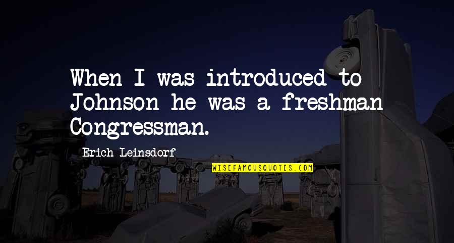 Bussed Quotes By Erich Leinsdorf: When I was introduced to Johnson he was Bussed Quotes By Erich Leinsdorf: When I was introduced to Johnson he was