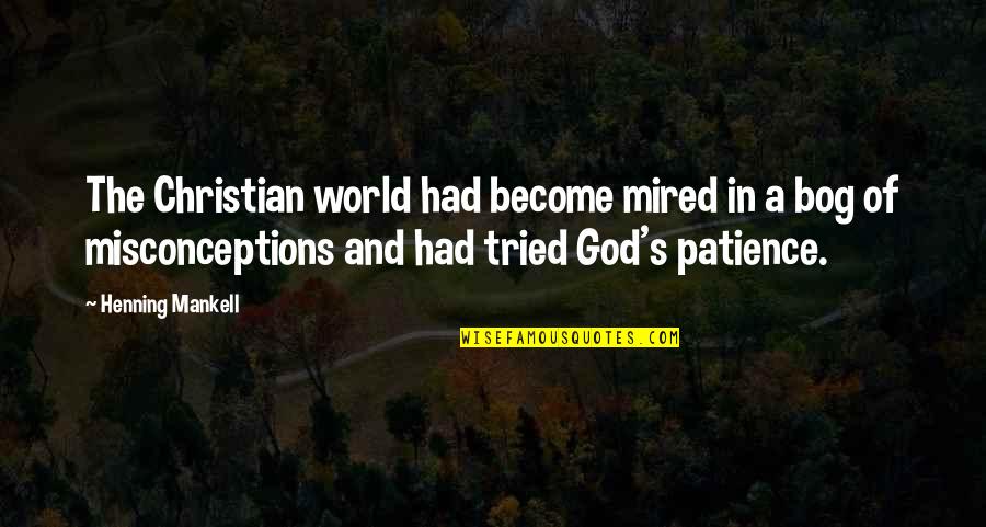 Bussed Quotes By Henning Mankell: The Christian world had become mired in a Bussed Quotes By Henning Mankell: The Christian world had become mired in a