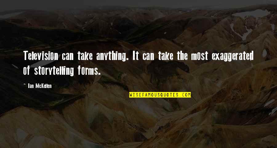 Bussinger Archaeological Site Quotes By Ian McKellen: Television can take anything. It can take the Bussinger Archaeological Site Quotes By Ian McKellen: Television can take anything. It can take the
