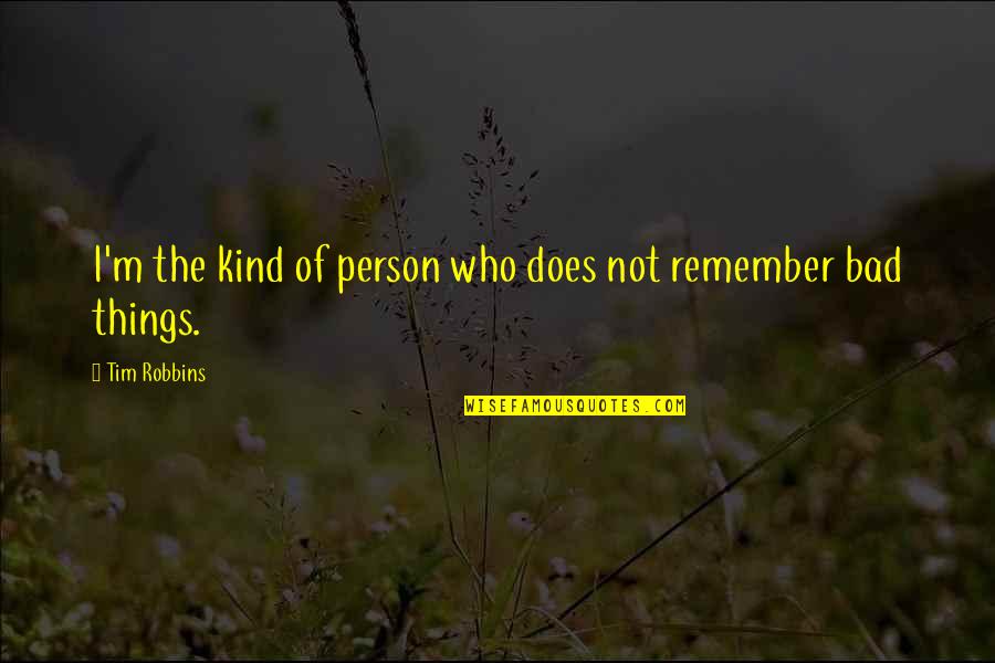 Bussinger Archaeological Site Quotes By Tim Robbins: I'm the kind of person who does not Bussinger Archaeological Site Quotes By Tim Robbins: I'm the kind of person who does not