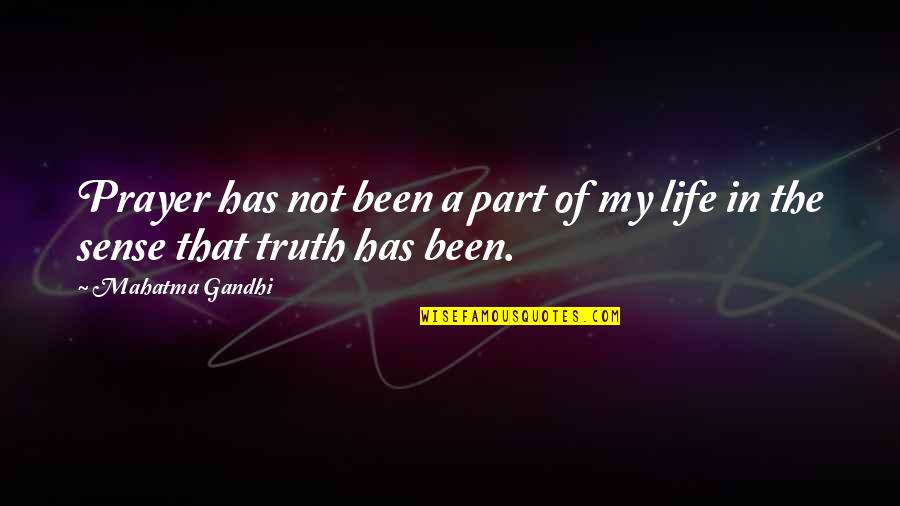 Bussler Construction Quotes By Mahatma Gandhi: Prayer has not been a part of my