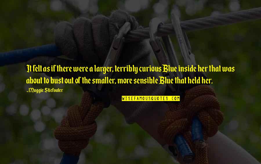 Bust Up Quotes By Maggie Stiefvater: It felt as if there were a larger, Bust Up Quotes By Maggie Stiefvater: It felt as if there were a larger,