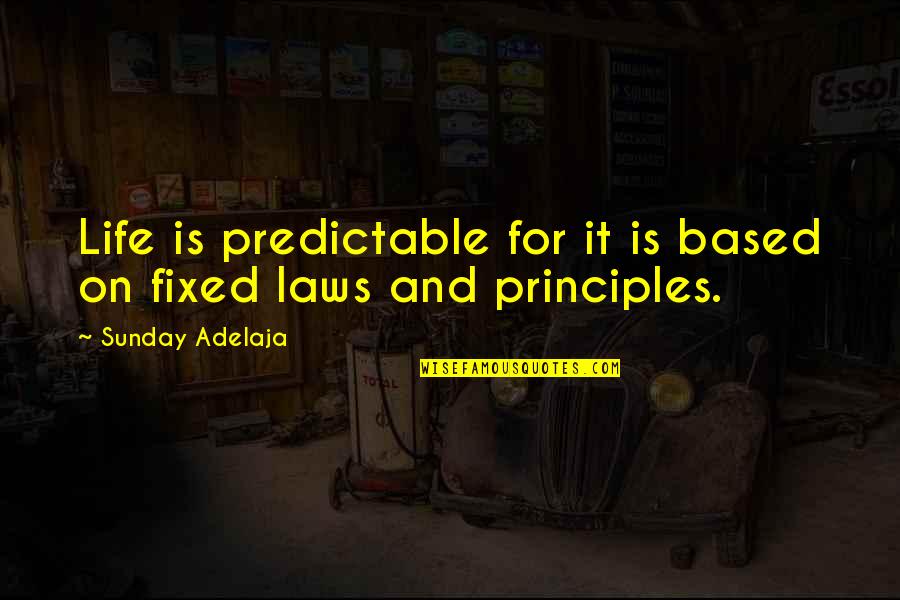 Bustani Italian Quotes By Sunday Adelaja: Life is predictable for it is based on Bustani Italian Quotes By Sunday Adelaja: Life is predictable for it is based on