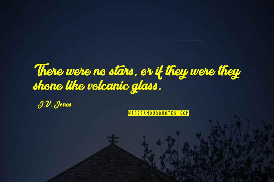 Busted In Love Quotes By J.V. Jones: There were no stars, or if they were