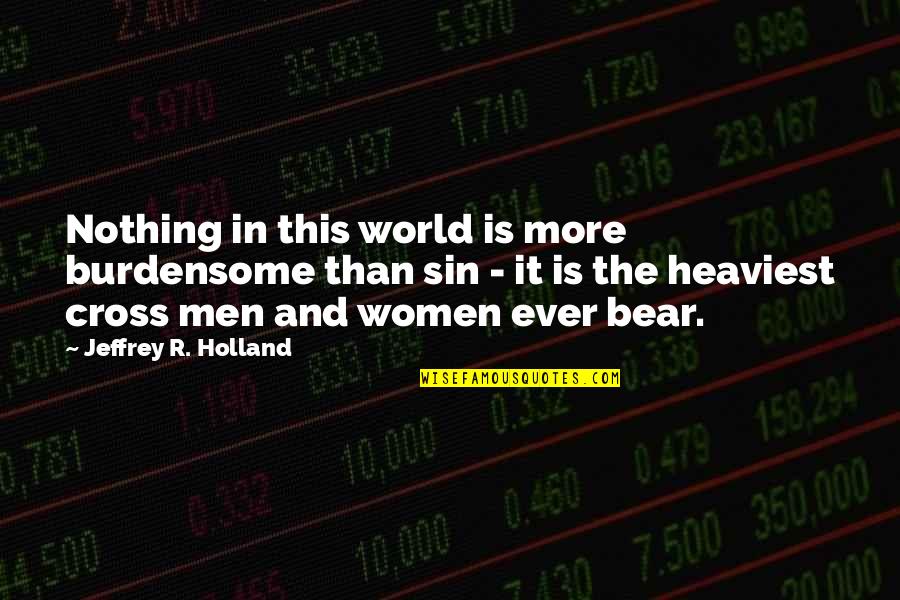 Buster From Arrested Quotes By Jeffrey R. Holland: Nothing in this world is more burdensome than Buster From Arrested Quotes By Jeffrey R. Holland: Nothing in this world is more burdensome than