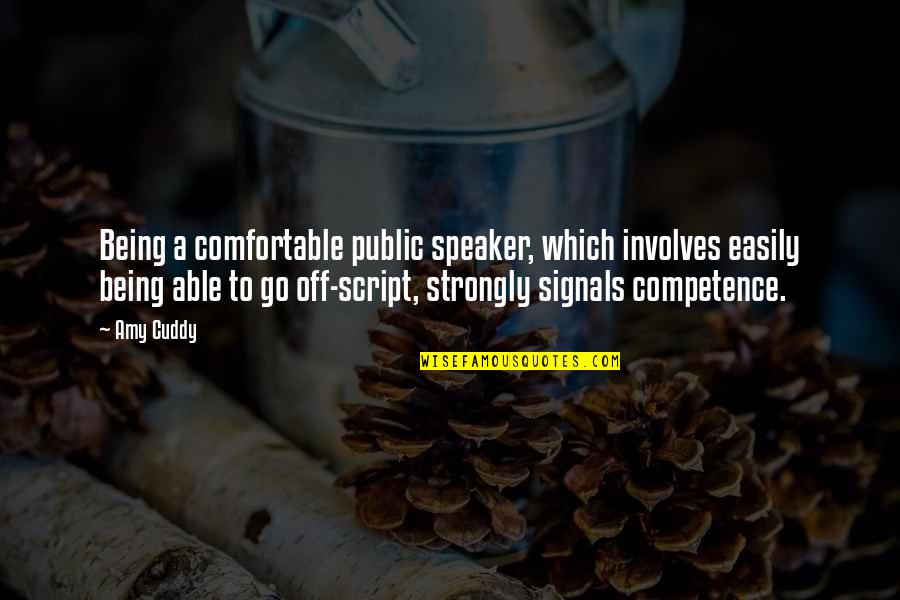 Buster Lucille Quotes By Amy Cuddy: Being a comfortable public speaker, which involves easily Buster Lucille Quotes By Amy Cuddy: Being a comfortable public speaker, which involves easily