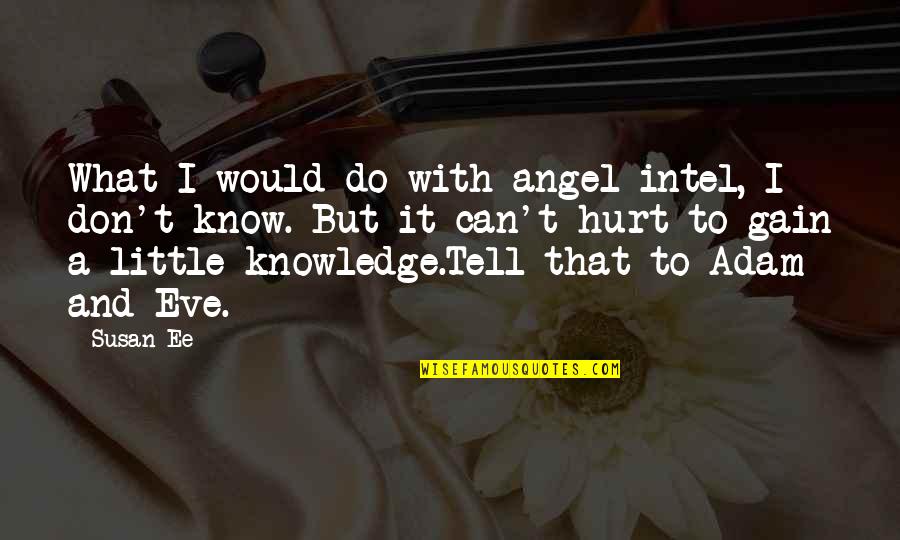 Buster Poindexter Quotes By Susan Ee: What I would do with angel intel, I Buster Poindexter Quotes By Susan Ee: What I would do with angel intel, I