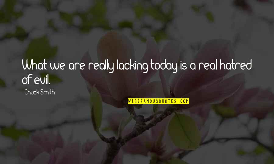 Bustline Darts Quotes By Chuck Smith: What we are really lacking today is a