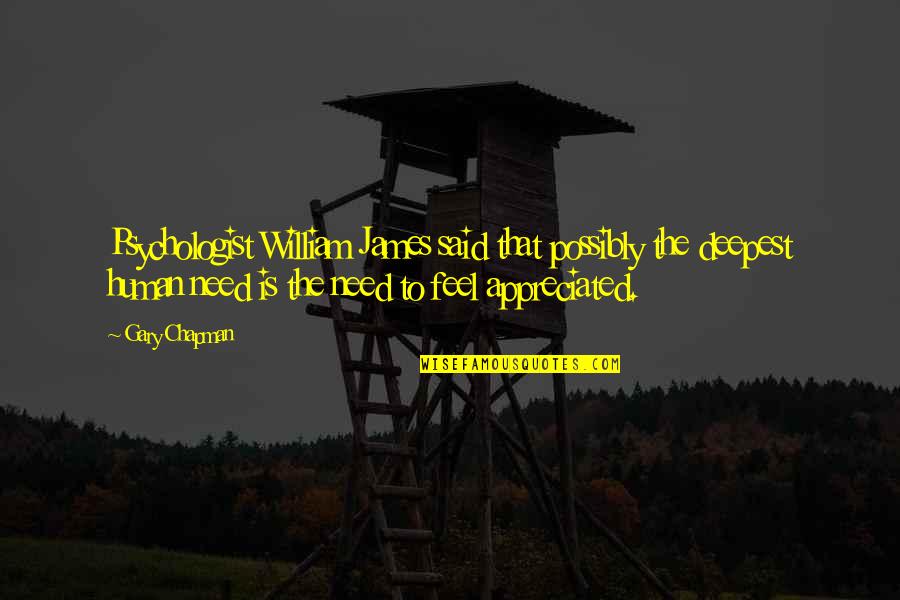 Bustoff Quotes By Gary Chapman: Psychologist William James said that possibly the deepest Bustoff Quotes By Gary Chapman: Psychologist William James said that possibly the deepest
