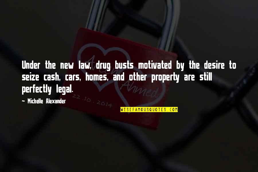 Busts Quotes By Michelle Alexander: Under the new law, drug busts motivated by Busts Quotes By Michelle Alexander: Under the new law, drug busts motivated by