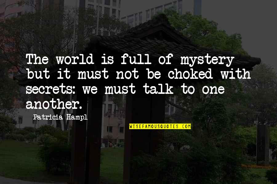 Busty Quotes By Patricia Hampl: The world is full of mystery but it