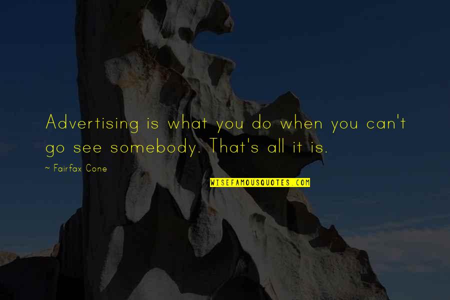 Busuk Buah Quotes By Fairfax Cone: Advertising is what you do when you can't