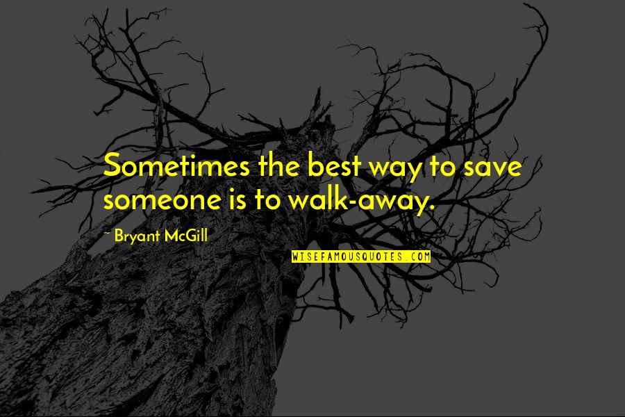 Busuk Hati Quotes By Bryant McGill: Sometimes the best way to save someone is Busuk Hati Quotes By Bryant McGill: Sometimes the best way to save someone is