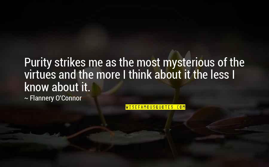 Busuttil Retirement Quotes By Flannery O'Connor: Purity strikes me as the most mysterious of Busuttil Retirement Quotes By Flannery O'Connor: Purity strikes me as the most mysterious of