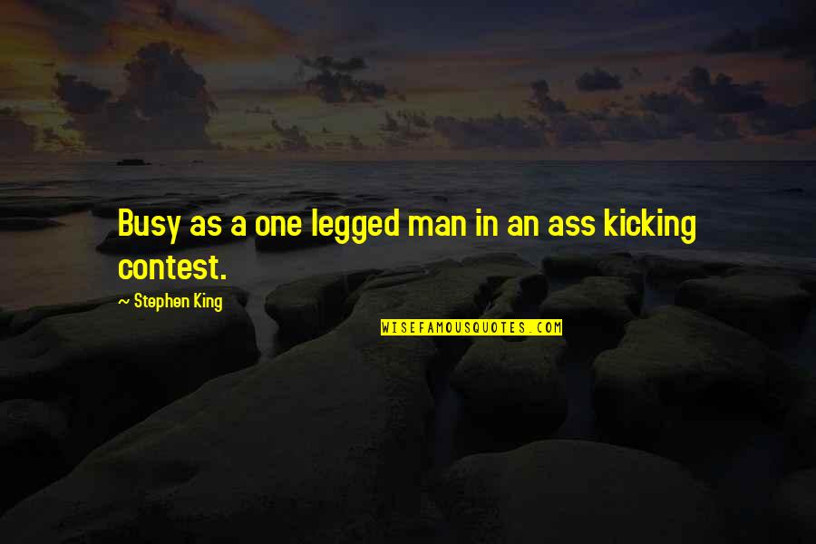 Busy As Quotes By Stephen King: Busy as a one legged man in an