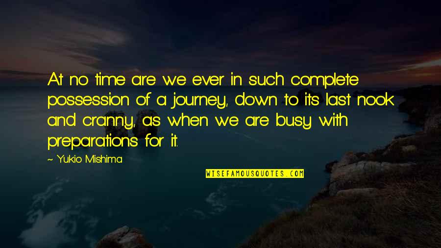 Busy As Quotes By Yukio Mishima: At no time are we ever in such