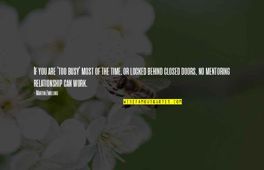 Busy At Work Quotes By Martin Zwilling: If you are 'too busy' most of the