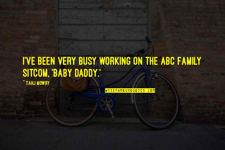Busy Baby Quotes By Tahj Mowry: I've been very busy working on the ABC