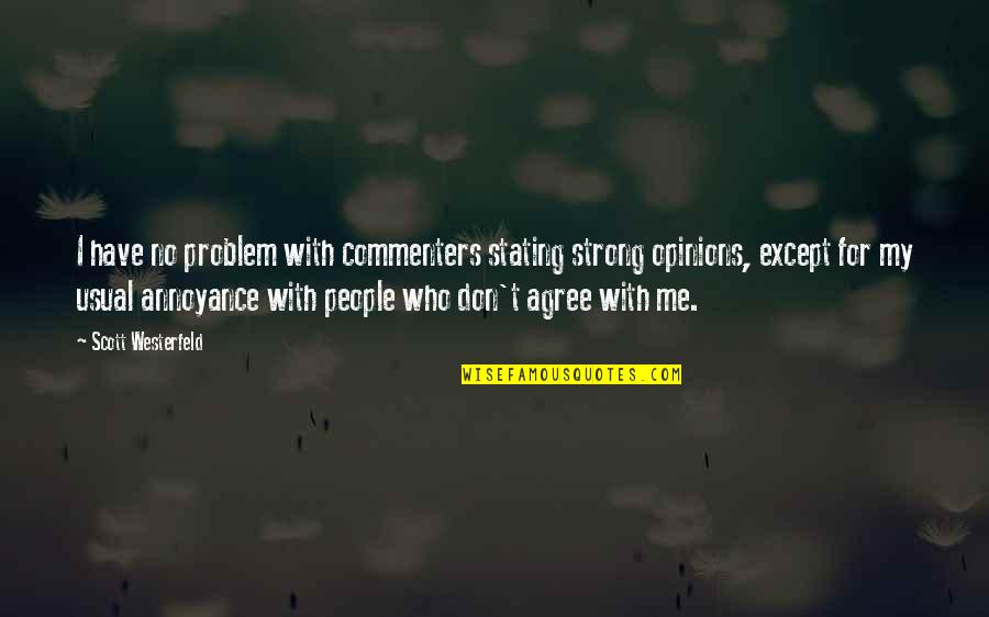 Busy Cities Quotes By Scott Westerfeld: I have no problem with commenters stating strong Busy Cities Quotes By Scott Westerfeld: I have no problem with commenters stating strong