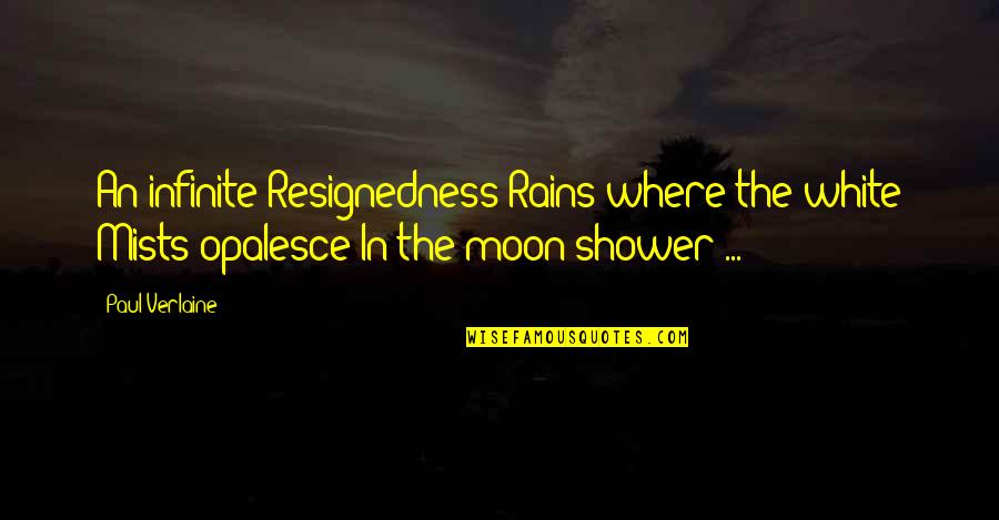 Busy Day Motivational Quotes By Paul Verlaine: An infinite Resignedness Rains where the white Mists