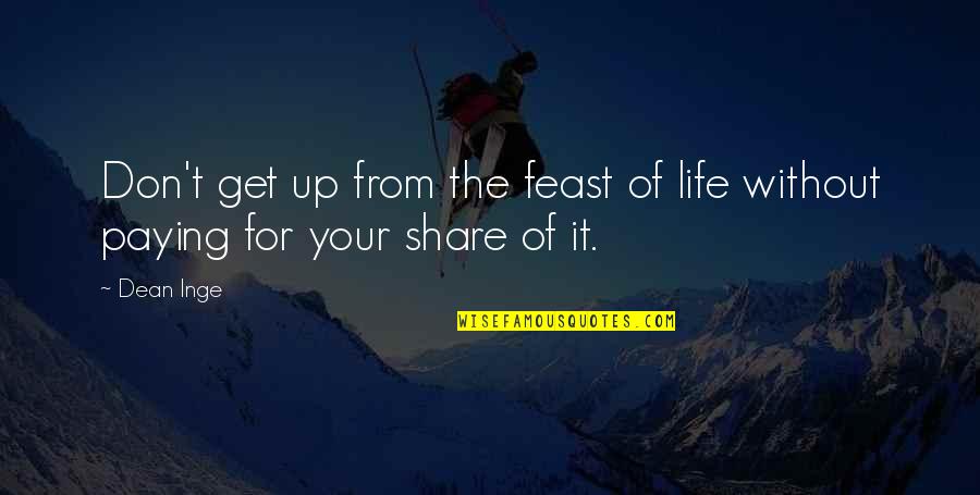 Busy Minds Quotes By Dean Inge: Don't get up from the feast of life