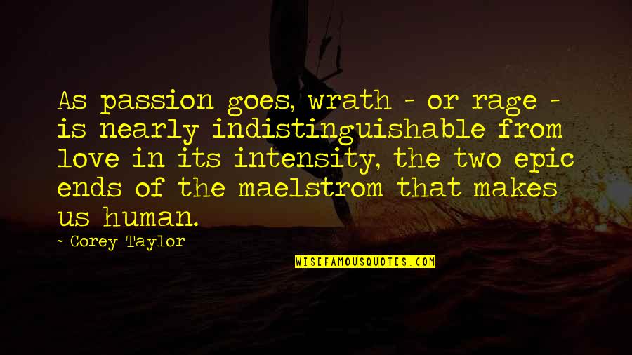 Busy Monday Quotes By Corey Taylor: As passion goes, wrath - or rage -