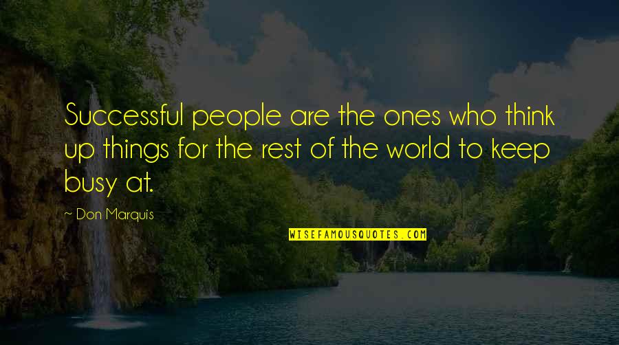 Busy People Quotes By Don Marquis: Successful people are the ones who think up