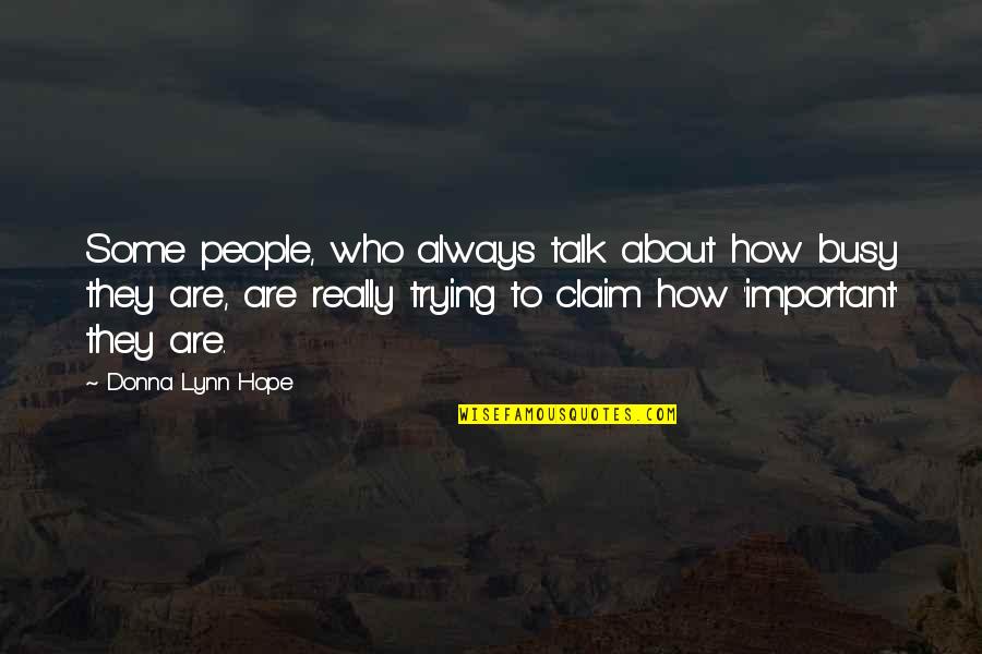 Busy People Quotes By Donna Lynn Hope: Some people, who always talk about how busy