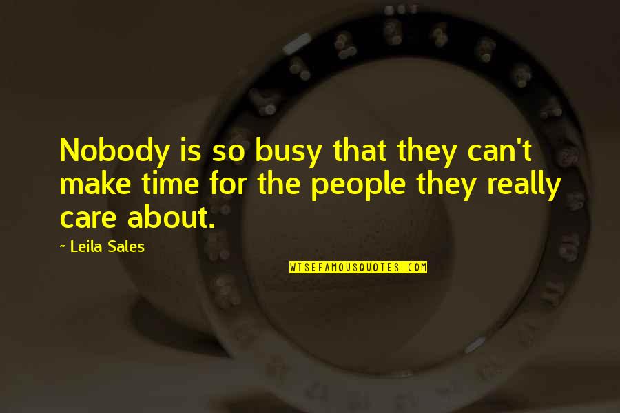 Busy People Quotes By Leila Sales: Nobody is so busy that they can't make