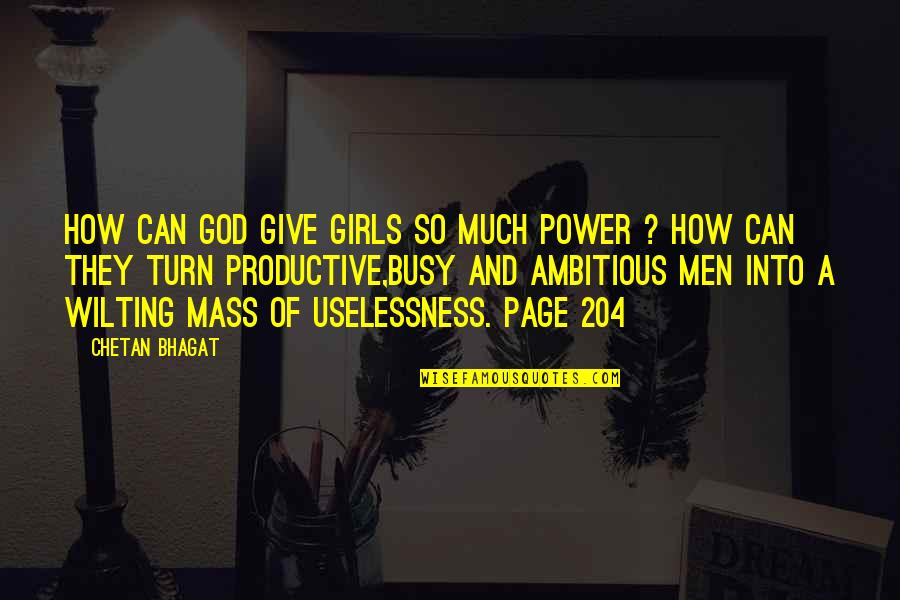 Busy Productive Quotes By Chetan Bhagat: How can God give girls so much power