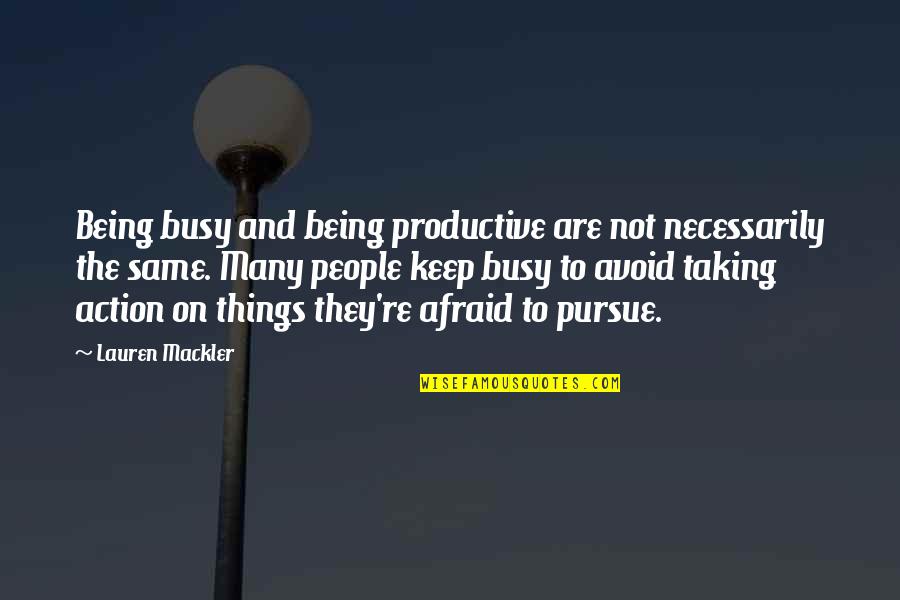 Busy Productive Quotes By Lauren Mackler: Being busy and being productive are not necessarily