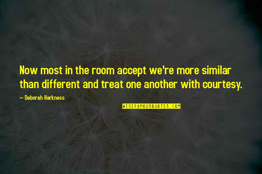 Busy Schedule Love Quotes By Deborah Harkness: Now most in the room accept we're more Busy Schedule Love Quotes By Deborah Harkness: Now most in the room accept we're more